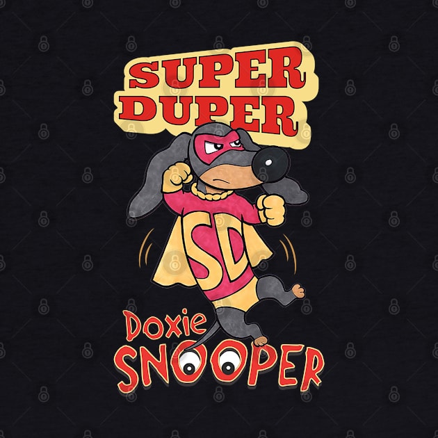 Super Duper Doxie Snooper Funny Cute by Danny Gordon Art